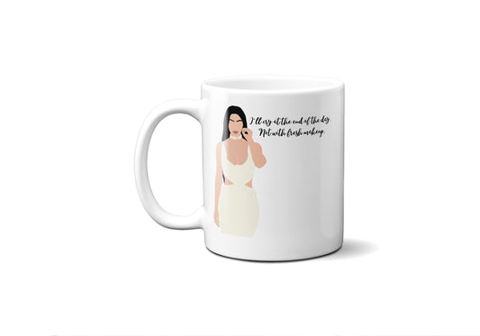 I'll cry at the end of the day not with fresh makeup - Kim Kardashian - Coffee Mug