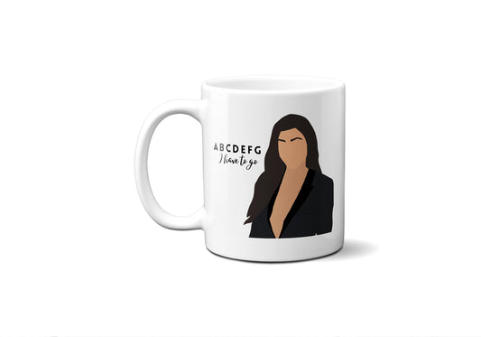 ABCDEFG I have to go - Kourtney Kardashian - Coffee Mug