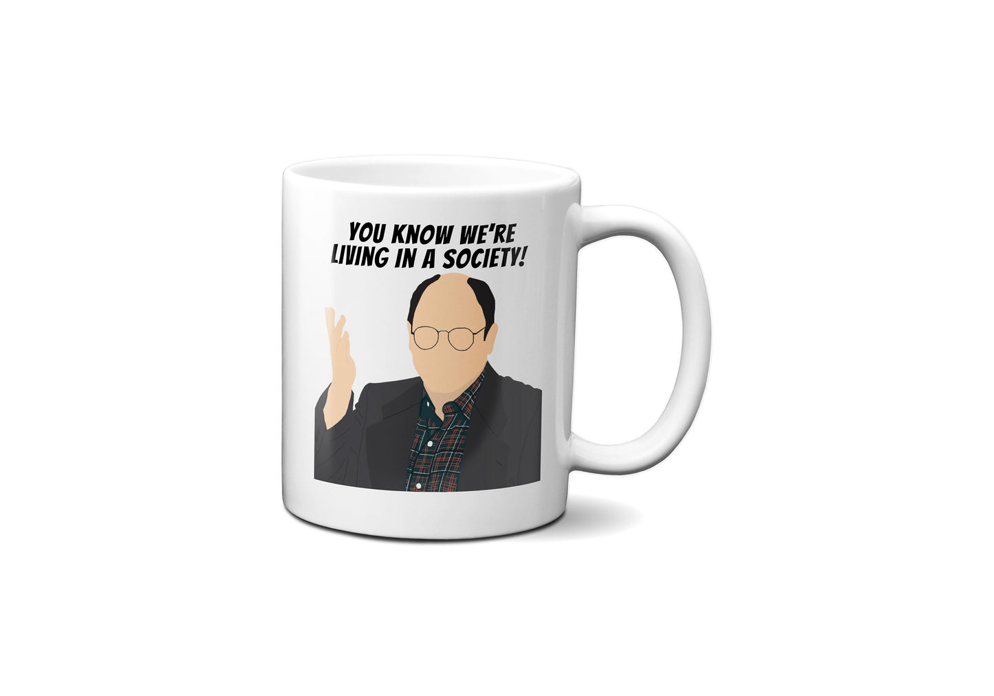 You Know We're Living In a Society! | George Costanza Mug | Seinfeld Mug