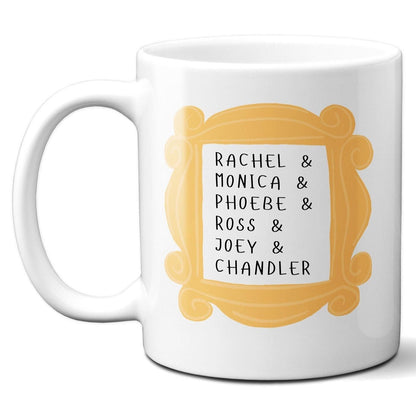 Rachel Monica Phoebe Ross Joey Chandler - Friends - Coffee Mug