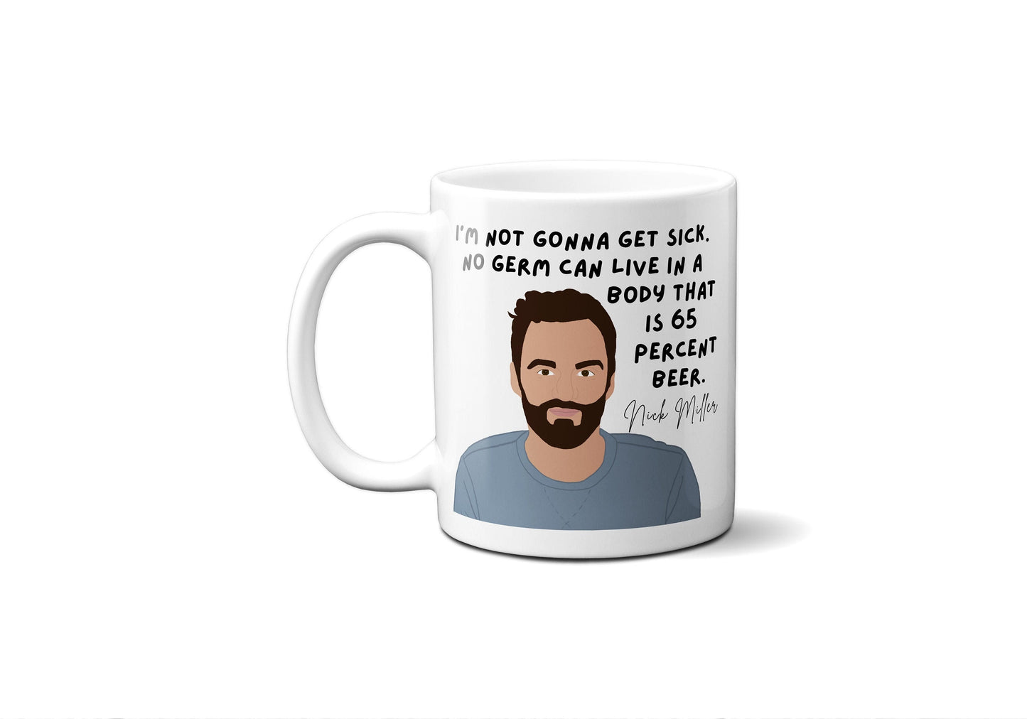 Nick Miller Mug | Nick Miller Quotes | New Girl Mug | No germ can live in a body that's 65 percent beer