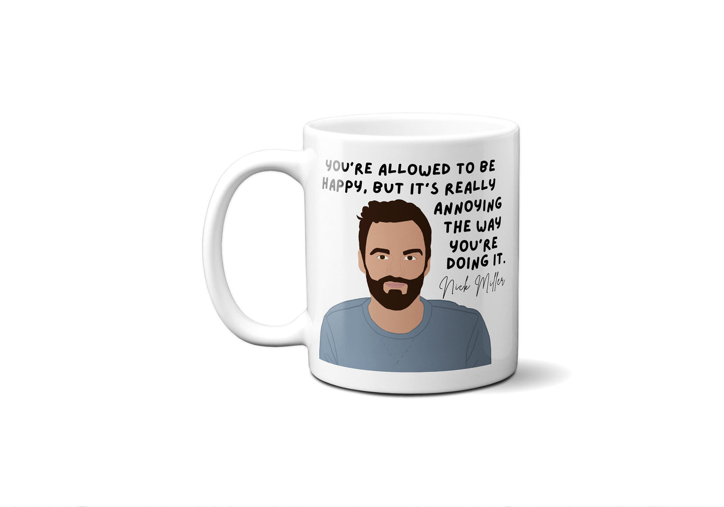 Nick Miller Quotes | New Girl Mug | You're allowed to be happy but its really annoying