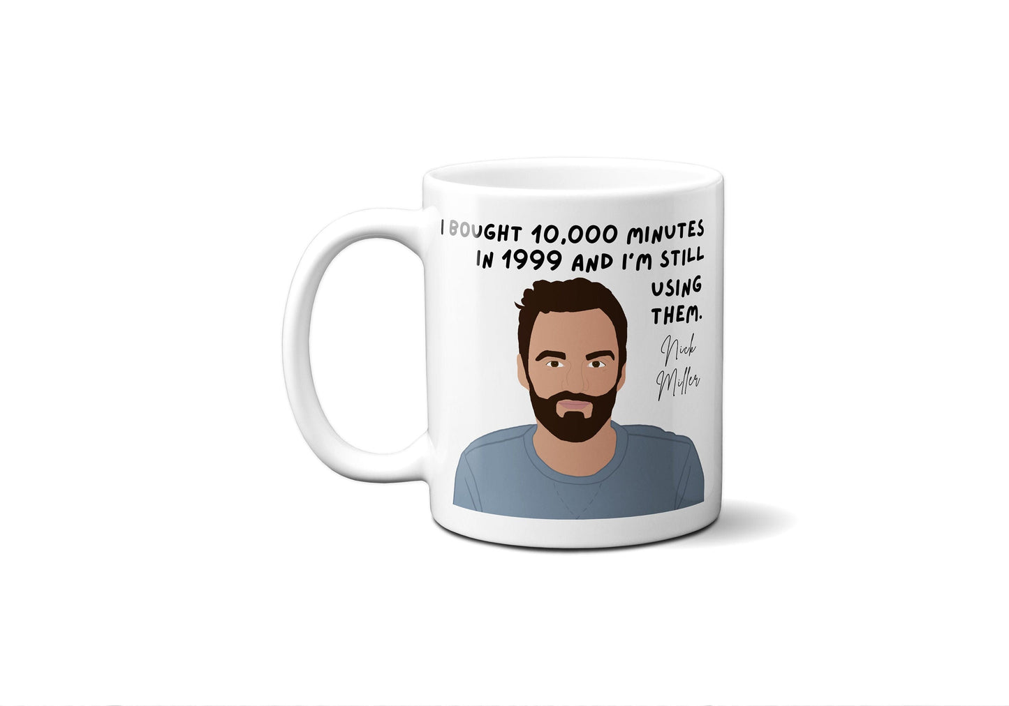 I bought 10000 minutes in 1999 - Nick Miller - Coffee Mug