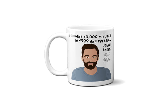 I bought 10000 minutes in 1999 - Nick Miller - Coffee Mug