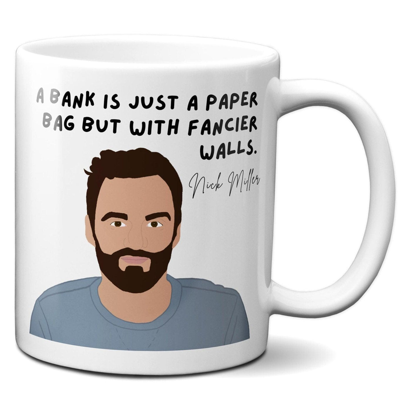 A bank is just a paper bag with fancier walls - Nick Miller - Coffee Mug