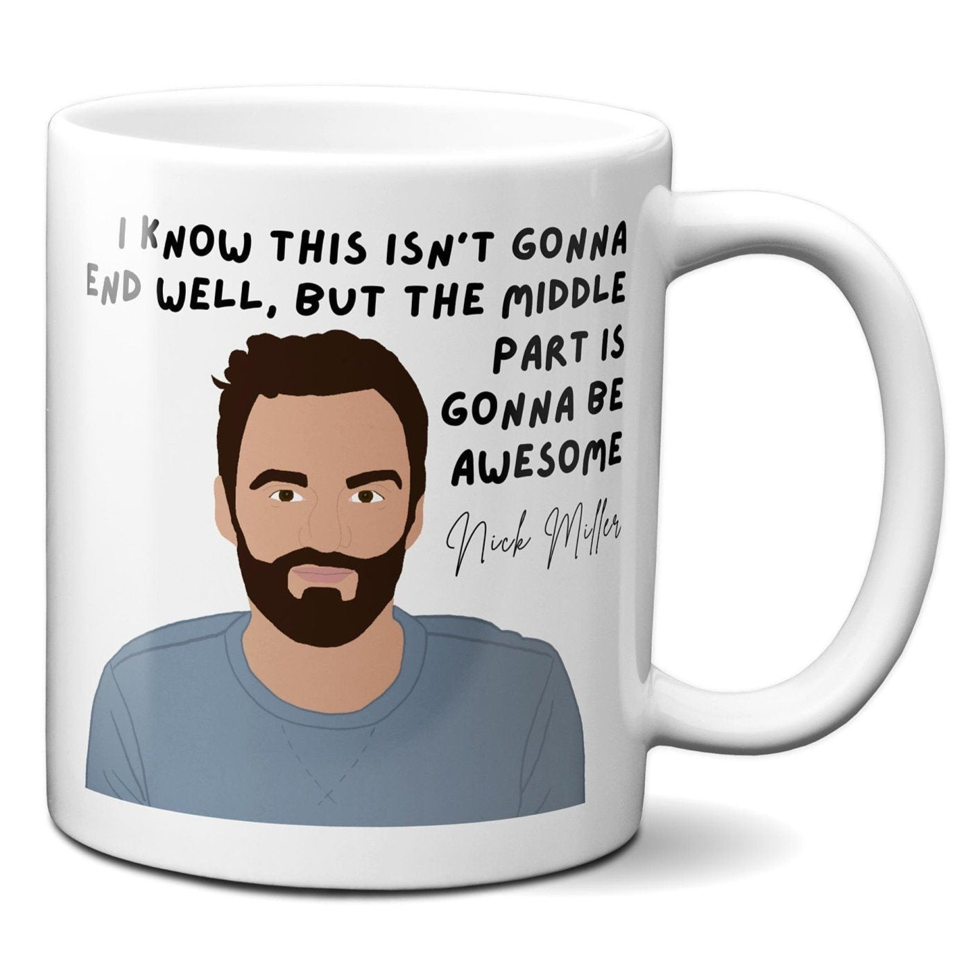 This isn't gonna end well but the middle part is gonna be awesome - Nick Miller - Coffee Mug