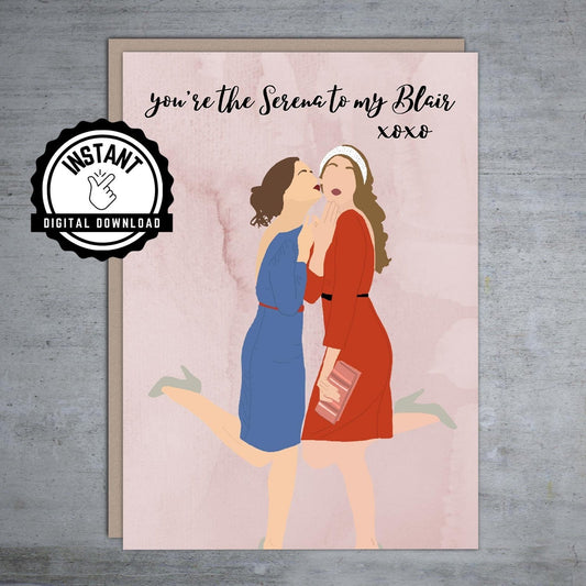 Blair and Serena Gossip Girl - Printable Birthday Card