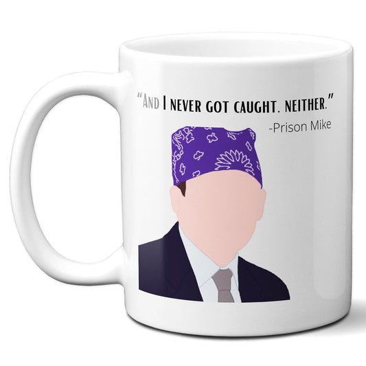 And I Never Got Caught Neither - Prison Mike - Coffee Mug