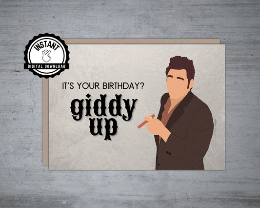 It's your birthday? Giddy Up | Cosmo Kramer Birthday Card | Seinfeld Funny Birthday Card | Foldable 5X7 Instant Digital Download