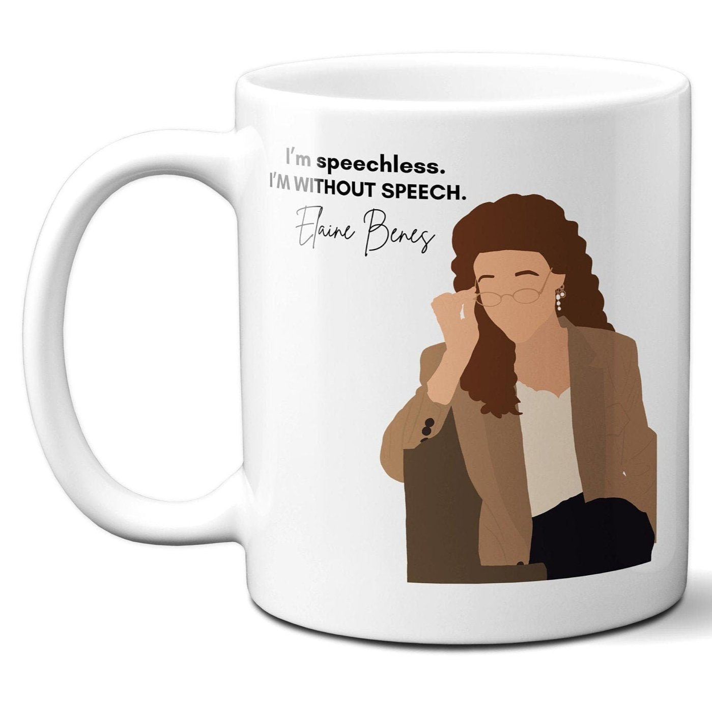 I'm Speechless I'm Without Speech - Elaine Benes - Coffee Mug