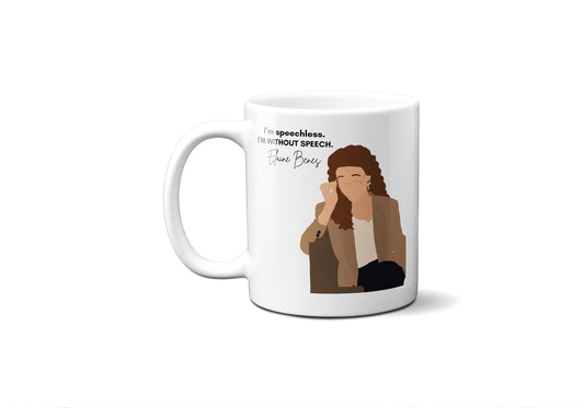 I'm Speechless I'm Without Speech - Elaine Benes - Coffee Mug