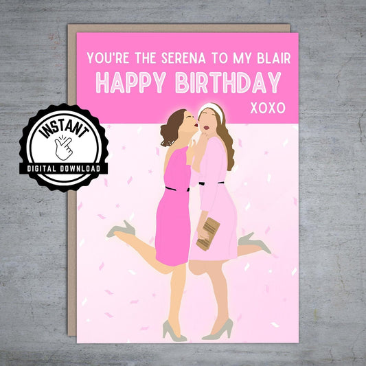 Blair and Serena Gossip Girl - Printable Birthday Card