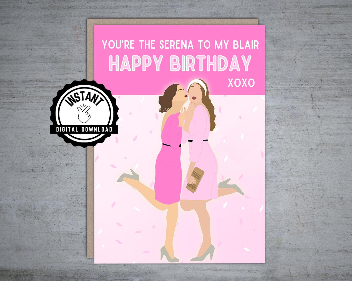 Blair and Serena | BFF birthday card | Gossip Girl Birthday Card | Foldable 5X7 Instant Digital Download