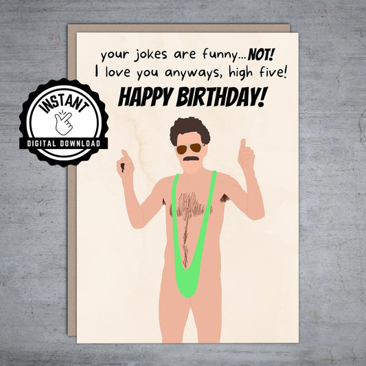 Borat Your Jokes Are Funny Not Happy Birthday - Printable Card