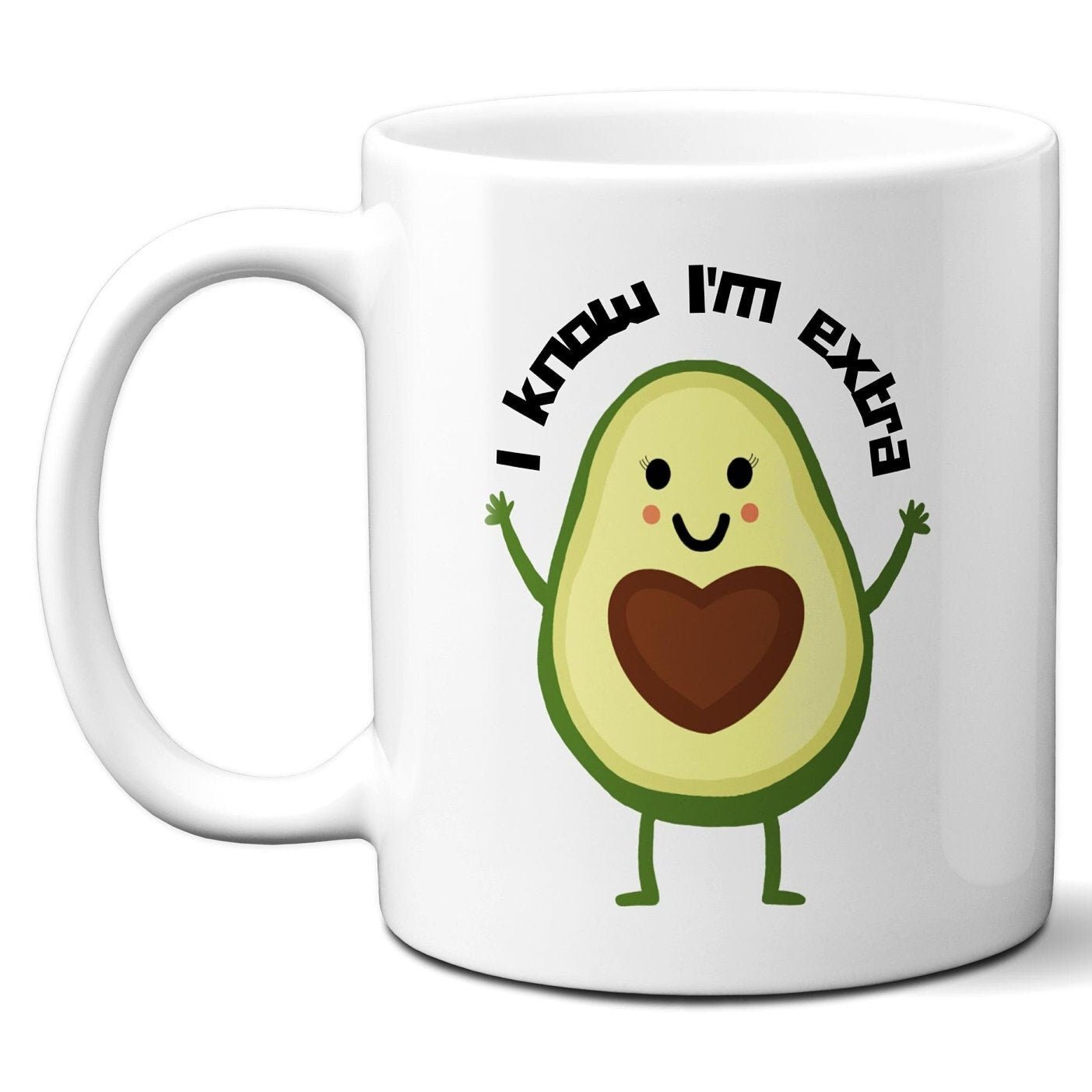 I know I'm Extra Avocado - Coffee Mug