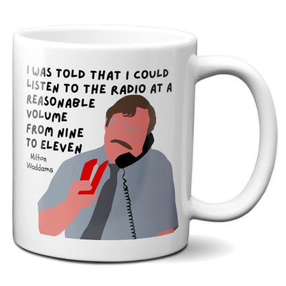 I was told that I could listen to the radio at a reasonable volume - Milton Waddams Holding Stapler - Coffee Mug