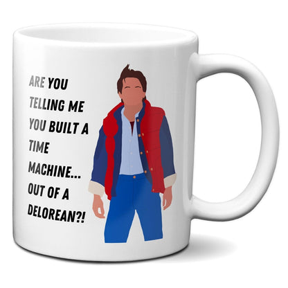 You built a time machine out of a Delorean - Marty McFly - Coffee Mug