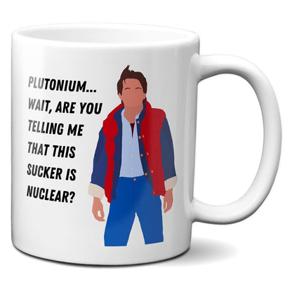 Are you telling me that this sucker is nuclear - Marty McFly - Coffee Mug