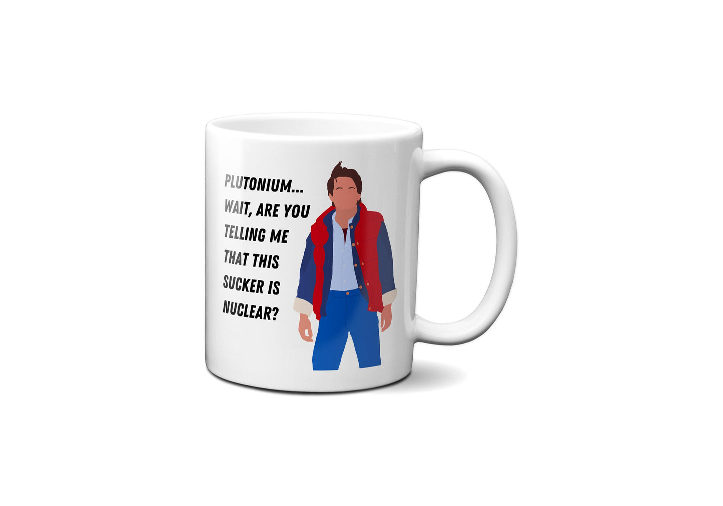 Are you telling me that this sucker is nuclear | Marty McFly Back to the Future Mug