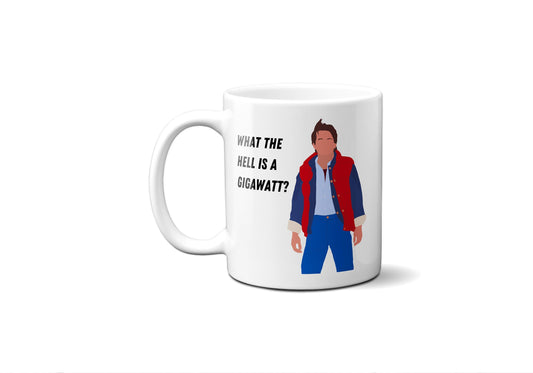 What the hell is a gigawatt - Marty McFly - Coffee Mug