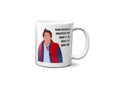 Your future is whatever you make it - Marty McFly (close-up) - Coffee Mug