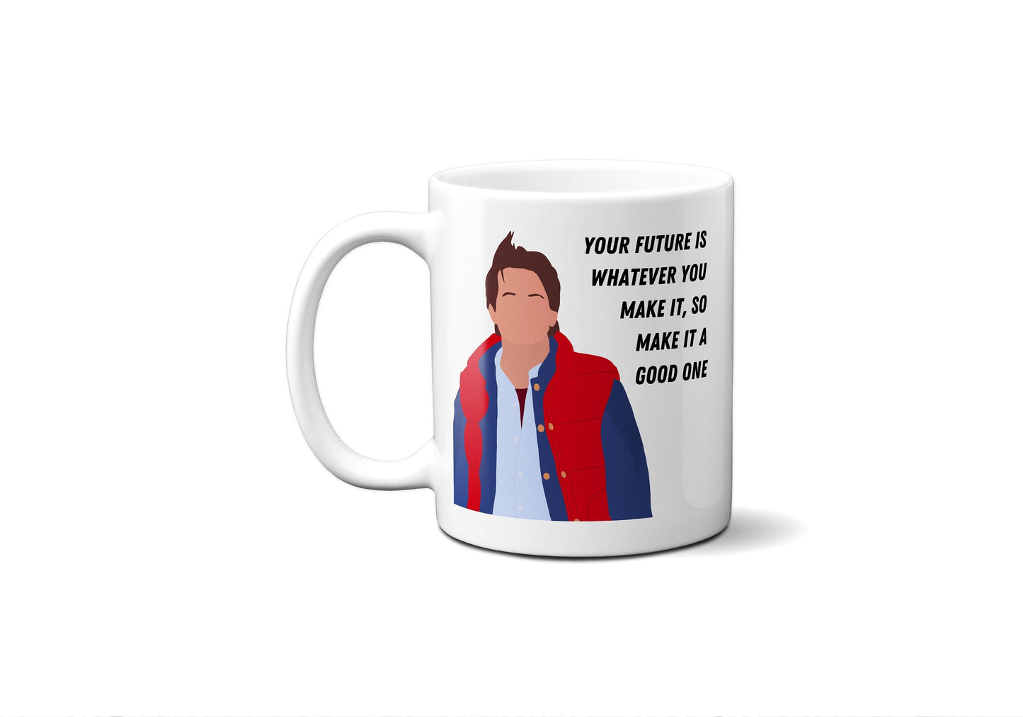 Your future is whatever you make it - Marty McFly (close-up) - Coffee Mug