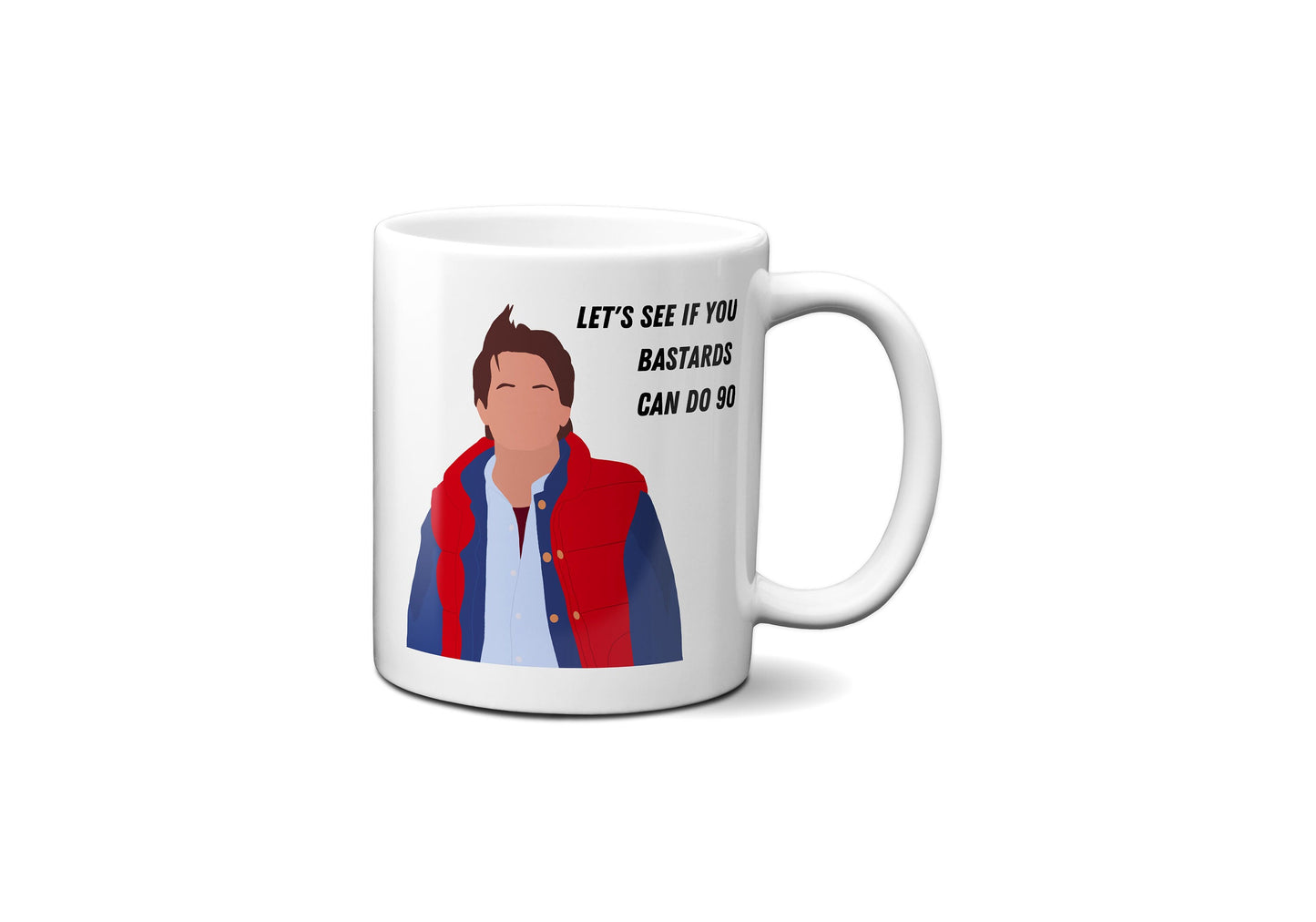 Let's see if you bastards can do 90 - Marty McFly - Coffee Mug