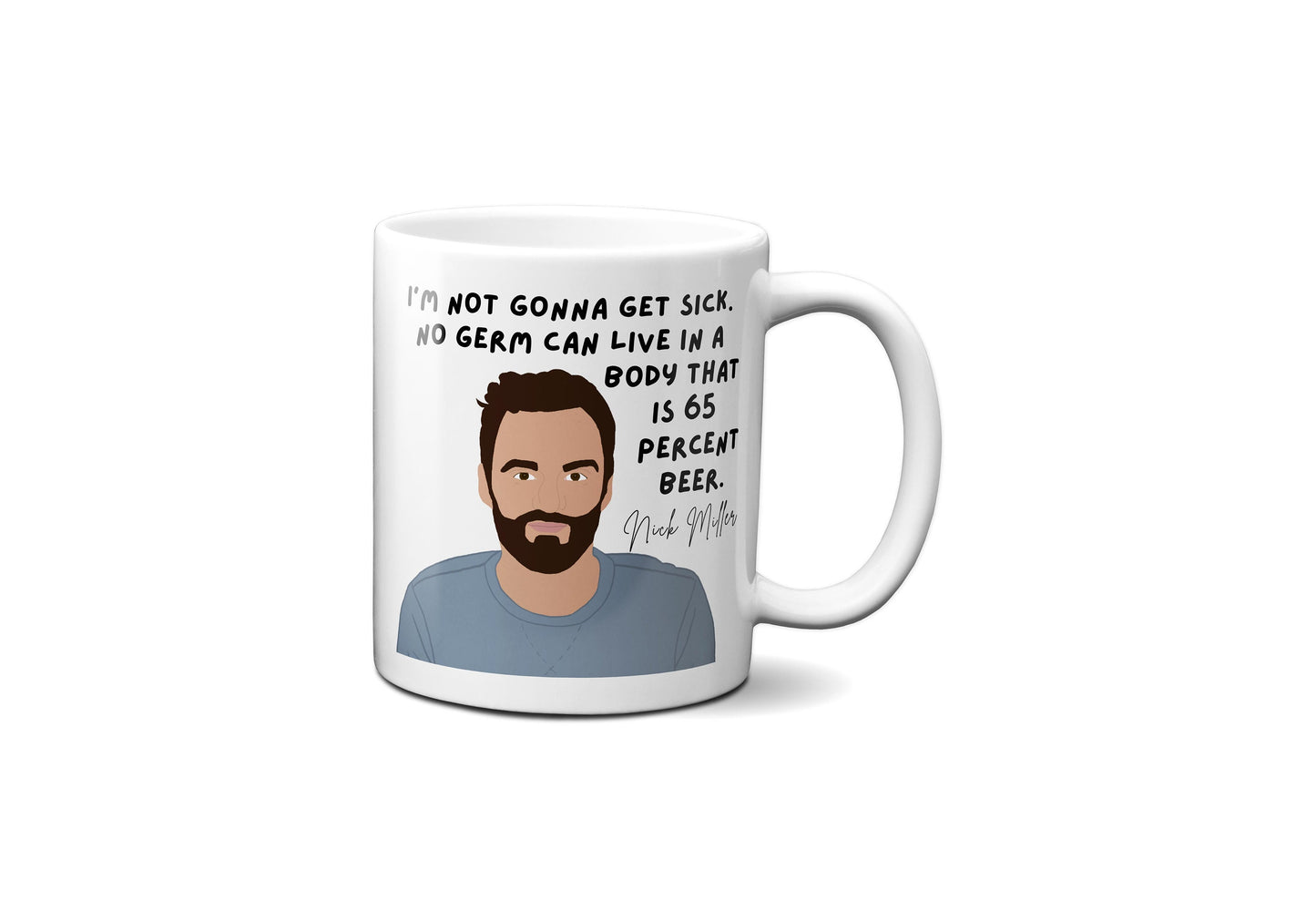Nick Miller Mug | Nick Miller Quotes | New Girl Mug | No germ can live in a body that's 65 percent beer