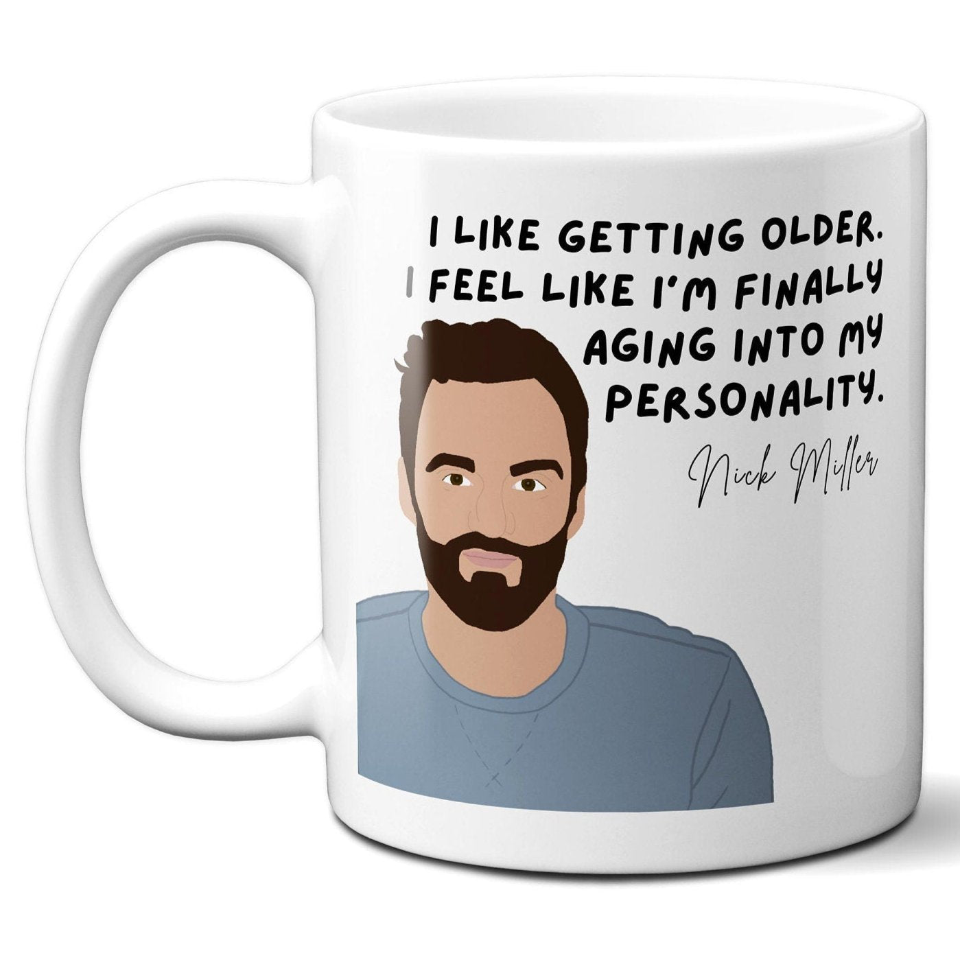 I feel like I'm finally aging into my personality - Nick Miller - Coffee Mug