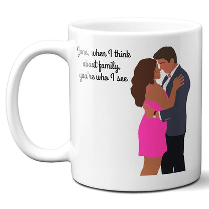 Jane when I think about family you're who I see (cursive) - Jane and Rafael - Coffee Mug