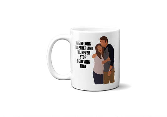 We belong together and I'll never stop believing that - Coffee Mug