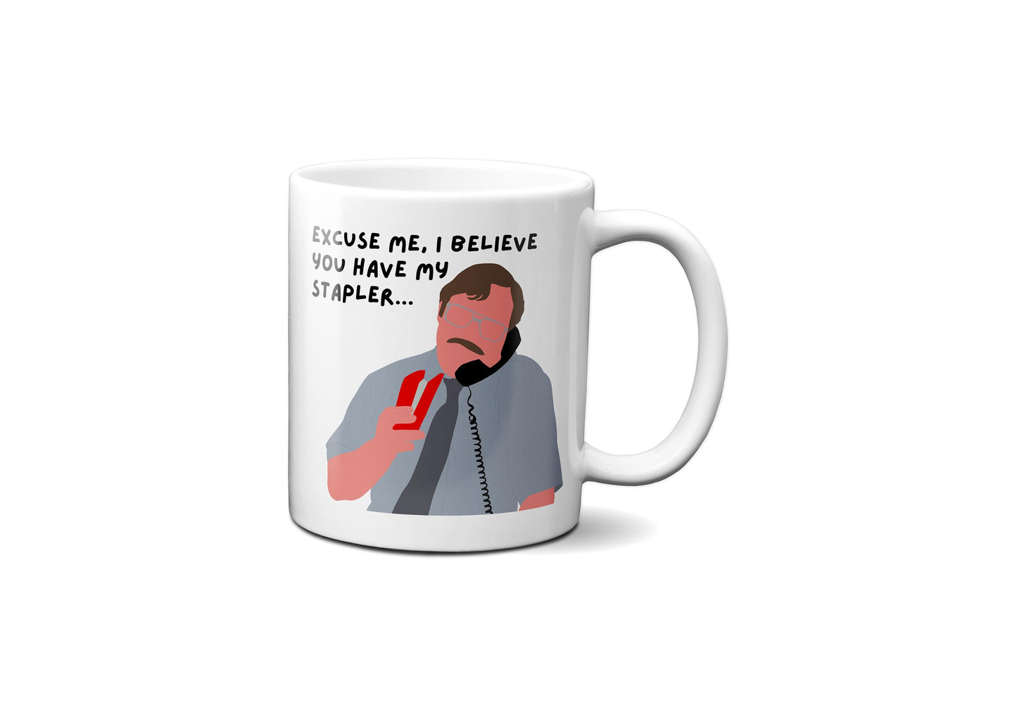 Excuse me I believe you have my stapler | Milton Waddams Quote Mug | Office Space Mug