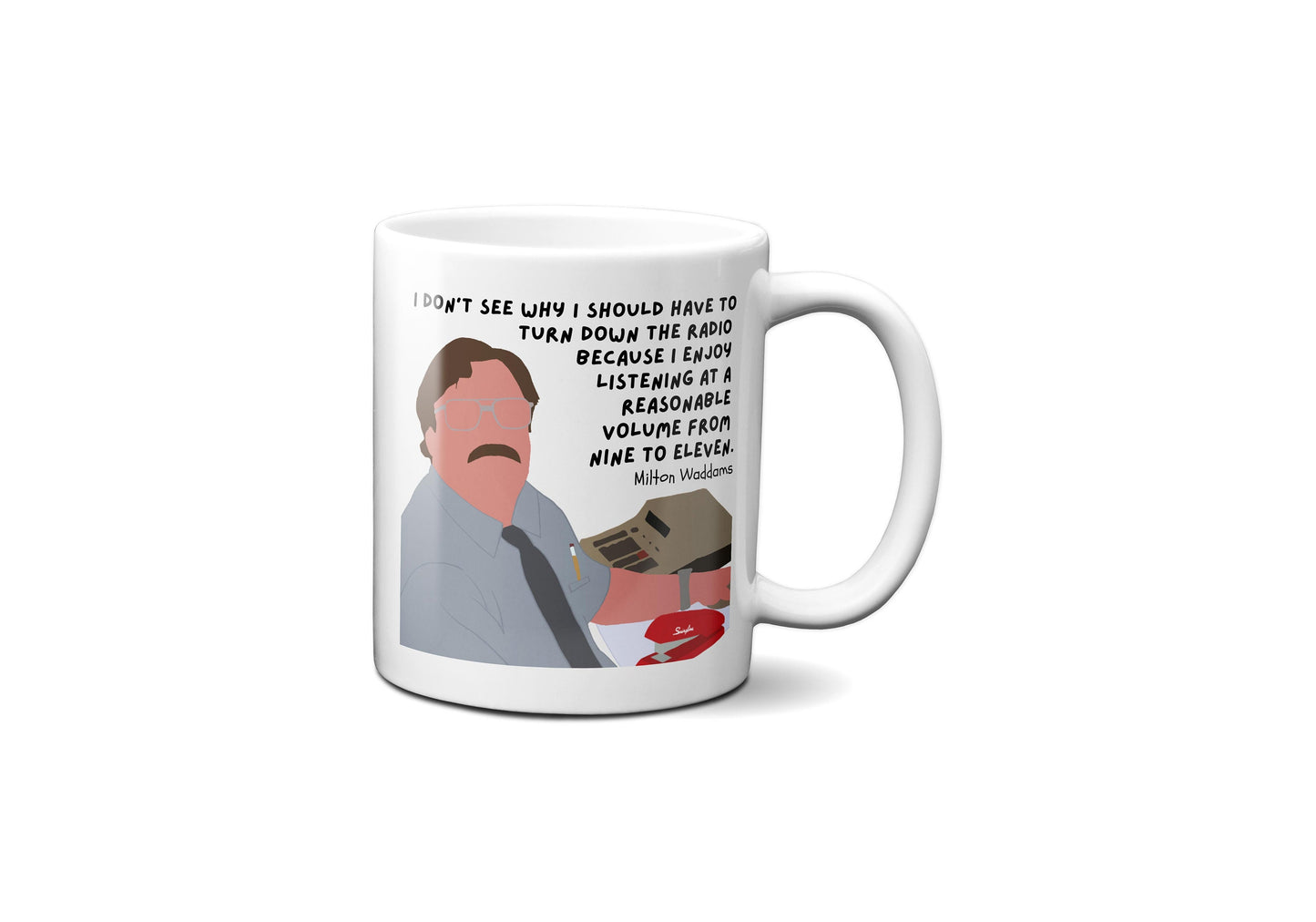 I enjoy listening to the radio at a reasonable volume from 9 to 11 | Milton Waddams Quote Mug | Office Space Mug