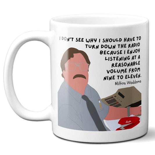 I enjoy listening to the radio at a reasonable volume from 9 to 11 - Milton Waddams - Coffee Mug