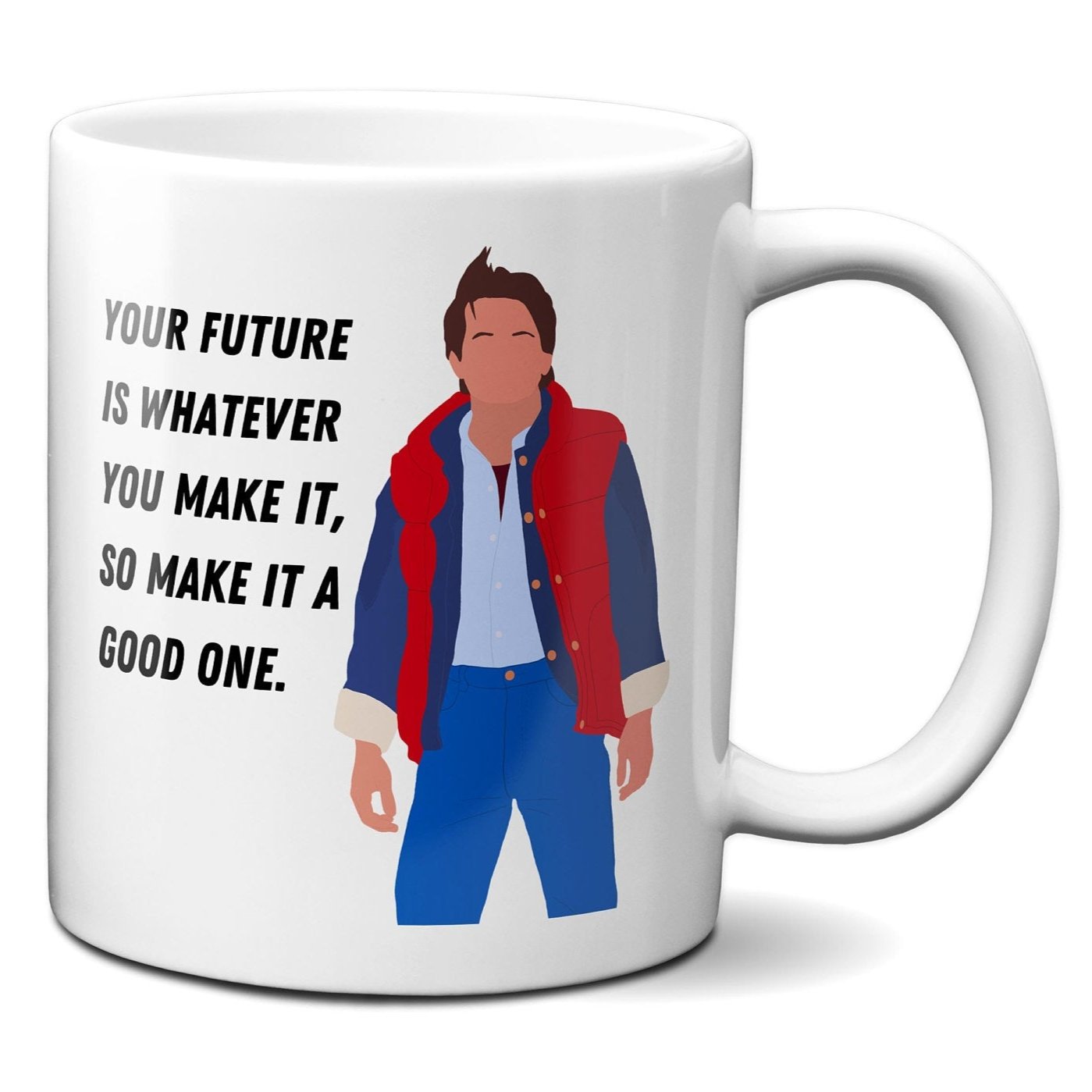 Your future is whatever you make it - Marty McFly - Coffee Mug