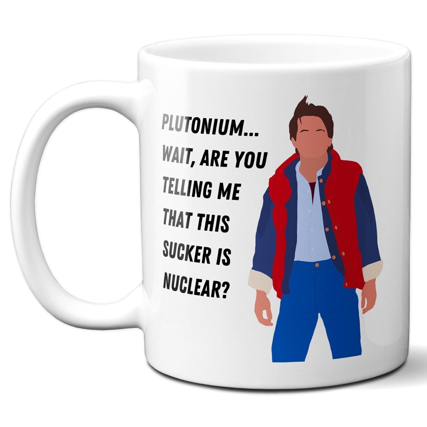 Are you telling me that this sucker is nuclear - Marty McFly - Coffee Mug