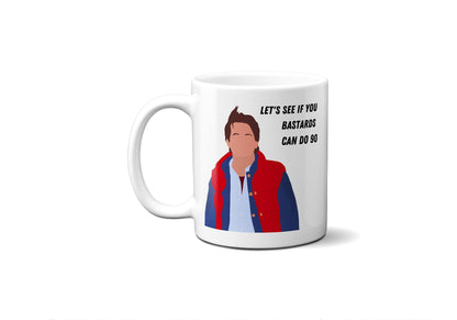 Let's see if you bastards can do 90 - Marty McFly - Coffee Mug