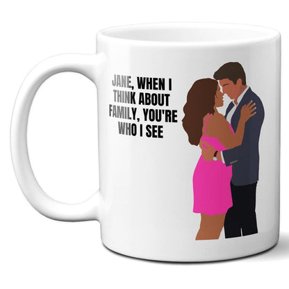 Jane when I think about family you're who I see - Jane and Rafael - Coffee Mug