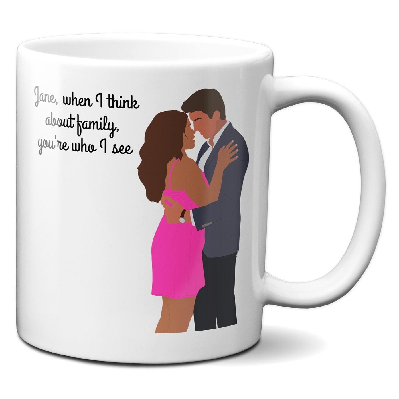 Jane when I think about family you're who I see (cursive) - Jane and Rafael - Coffee Mug