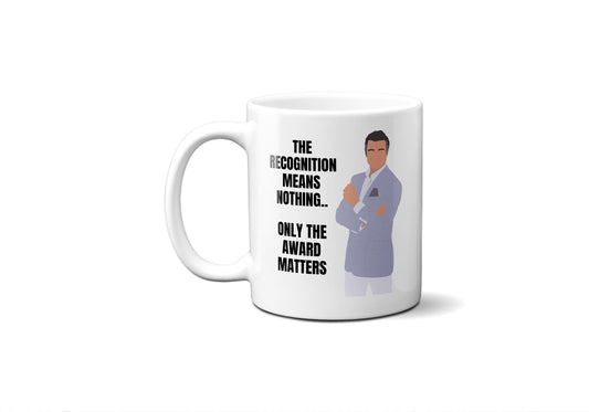 The recognition means nothing only the award matters - Rogelio De La Vega - Coffee Mug