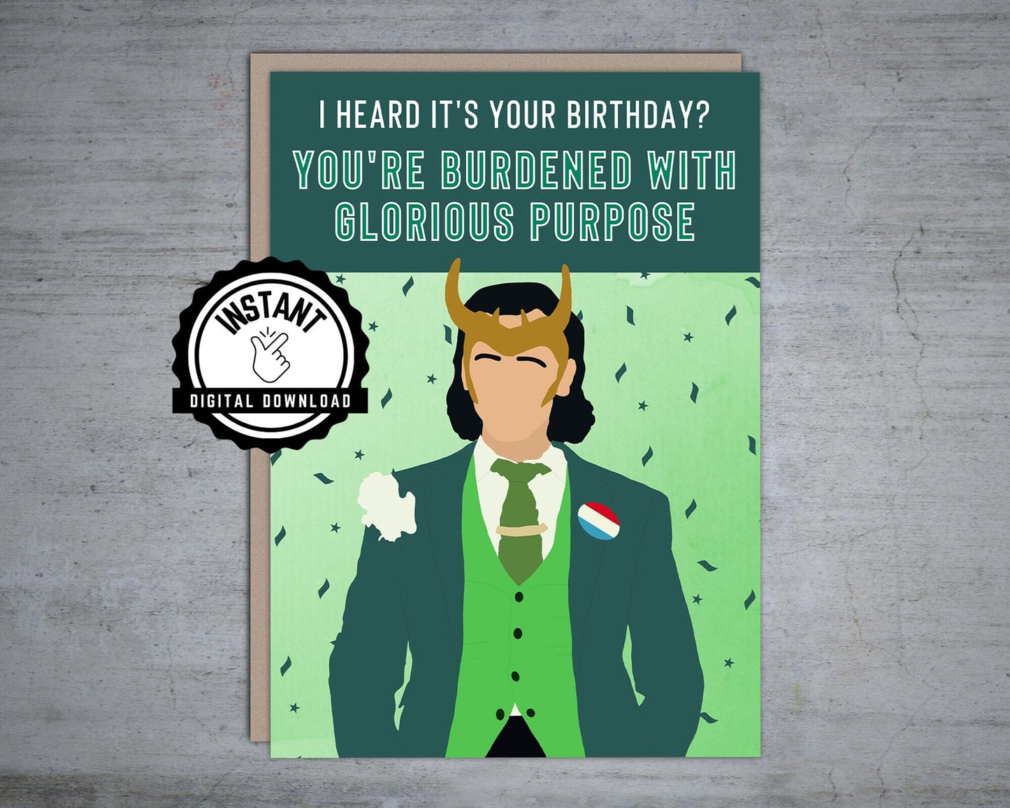 It's Your Birthday You're Burdened With Glorious Purpose | Loki Printable Birthday Card | Foldable 5X7 Instant Digital Download