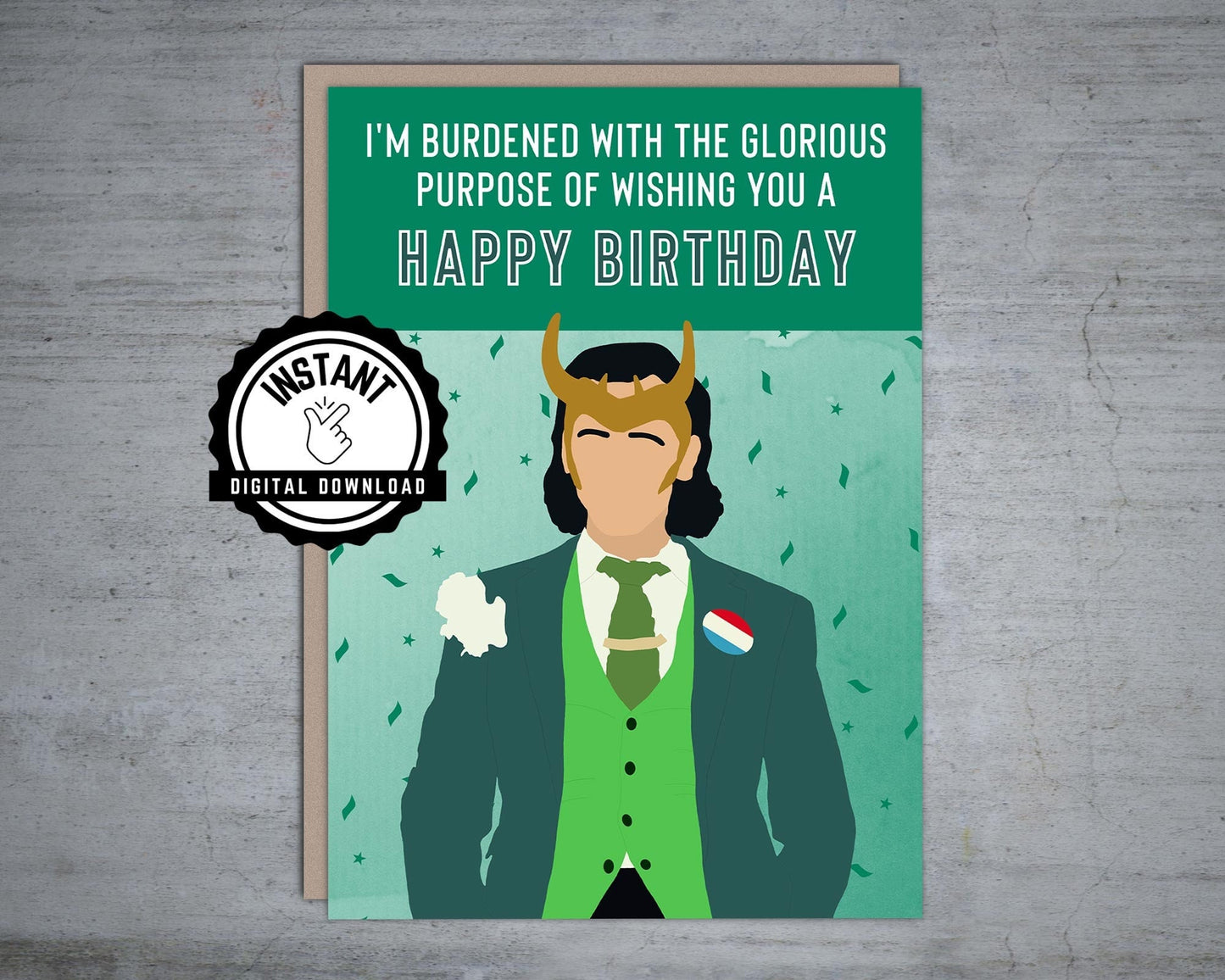 Burdened With The Glorious Purpose of Wishing You a Happy Birthday Loki - Printable Card