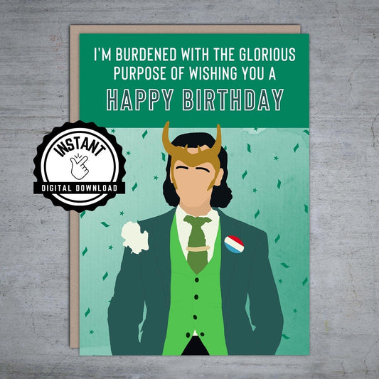 Burdened With The Glorious Purpose of Wishing You a Happy Birthday Loki - Printable Card