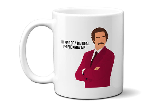 I'm Kind of a Big Deal People Know Me - Ron Burgundy Anchorman - Coffee Mug