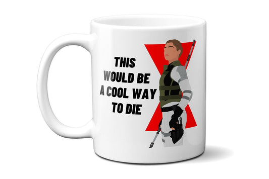 A cool way to die | Yelena Belova Quote Mug | Florence Pugh Mug | Marvel Black Widow Mug
