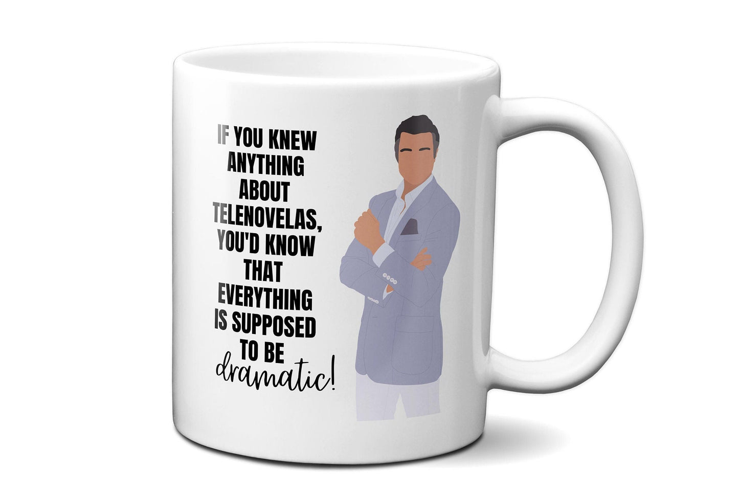 If you knew anything about telenovelas - Rogelio De La Vega - Coffee Mug