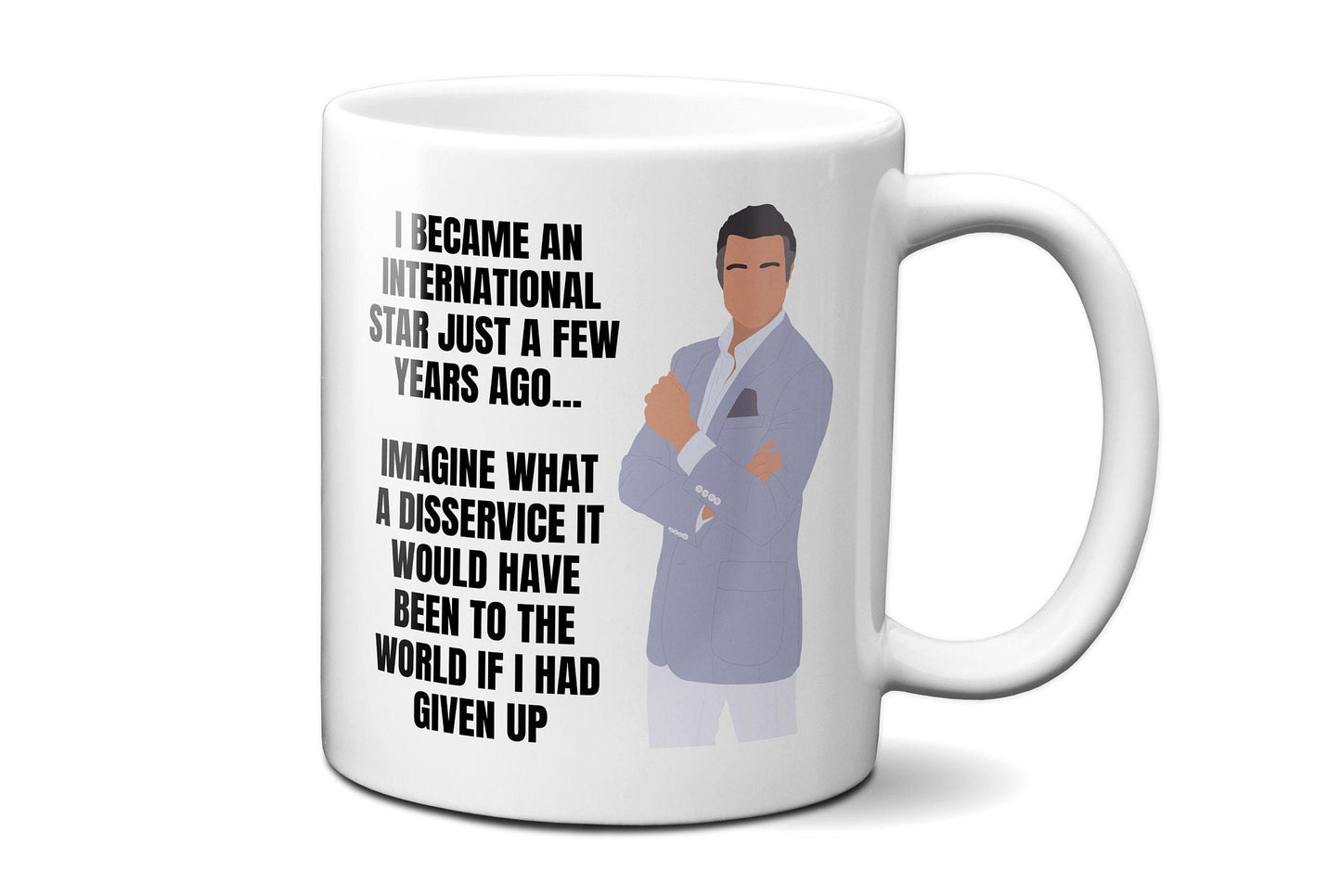 I became an international star just a few years ago - Rogelio De La Vega - Coffee Mug