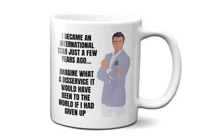 I became an international star just a few years ago - Rogelio De La Vega - Coffee Mug