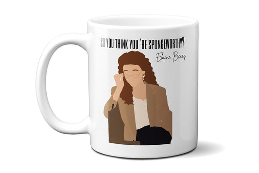 So you think you're spongeworthy - Elaine Benes - Coffee Mug