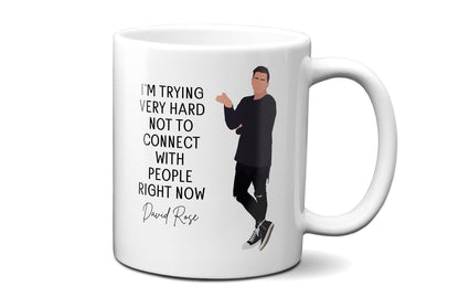 Trying very hard not to connect with people - David Rose - Coffee Mug